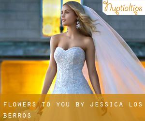 Flowers to You By Jessica (Los Berros)